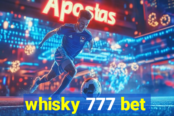 whisky 777 bet